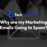 Why are my Marketing Emails Going to Spam?